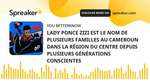 LADY PONCE ZIZI EST LE NOM DE PLUSIEURS FAMILLES AU CAMEROUN DANS LA RÉGION DU CENTRE DEPUIS PLUSIEU