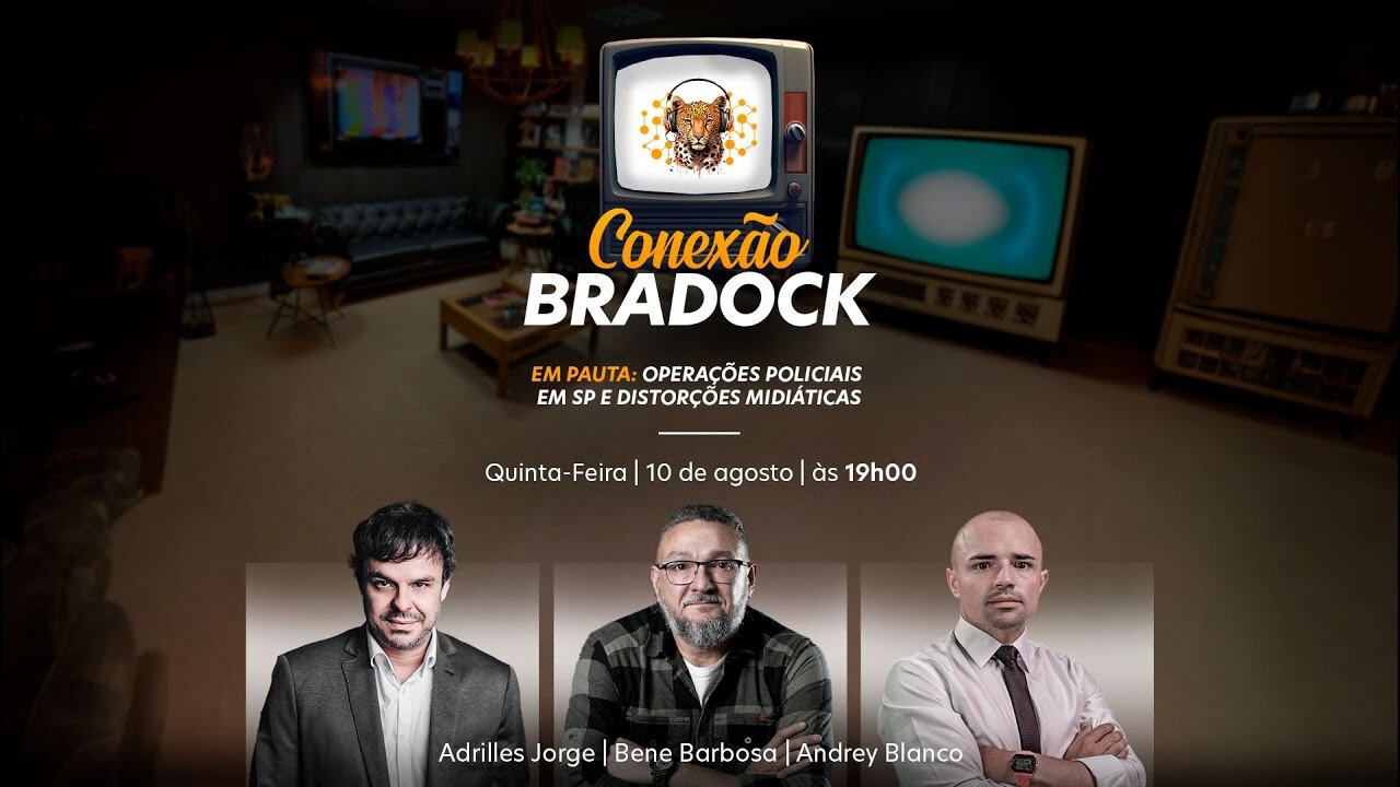 Conexão Bradock #02 - Operações Policiais em SP e distorções midiáticas