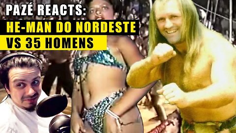 Pazé Reacts: He-Man do Nordeste vs 35 Homens