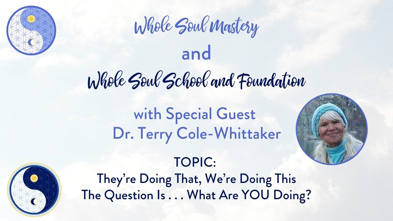 #66 LWLW: Dr. Terry Cole Whittaker: Stay Focused, Engaged, & Enthused About What YOU Are Here To Do!