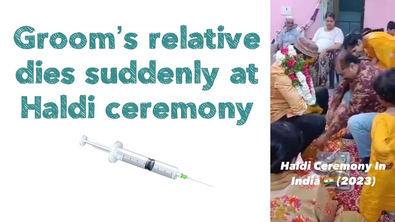 Groom’s relative dies suddenly at Haldi ceremony 💉