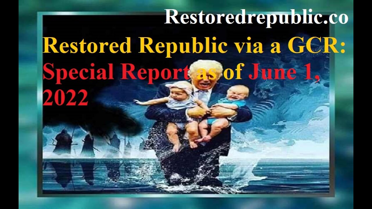 Restored Republic via a GCR Special Report as of June 1, 2022