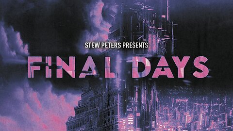 ‘Final Days’ Worldwide Premiere | Stew Peters
