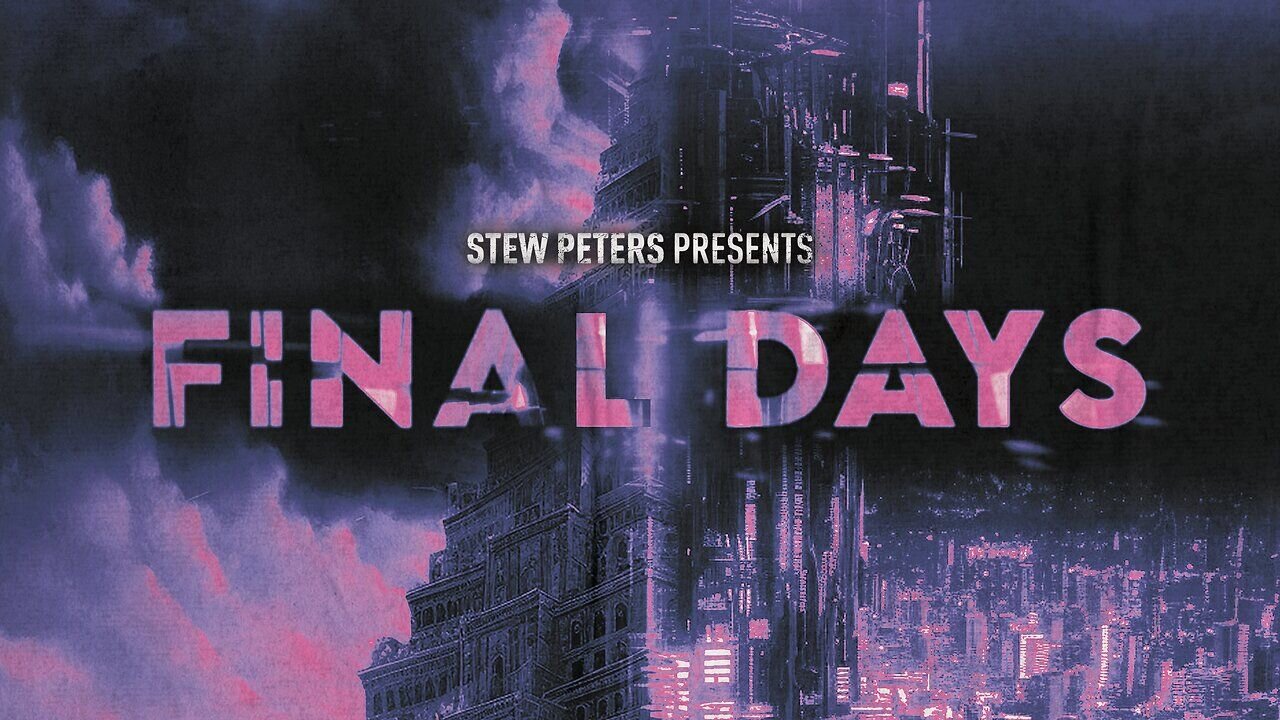 ‘Final Days’ Worldwide Premiere | Stew Peters