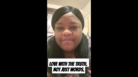 Love with the truth. Not just words.