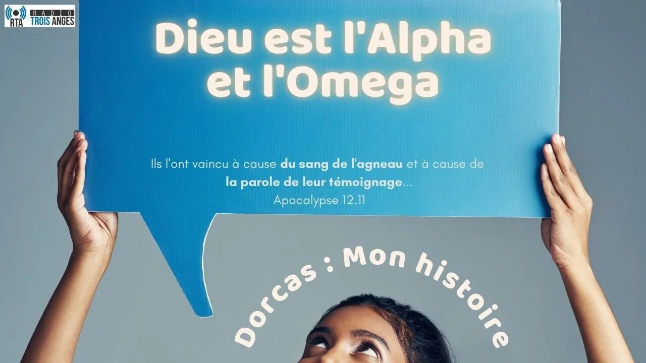 RTA - Témoignage - Dieu est l'Alpha et l'Omega (Dorcas)