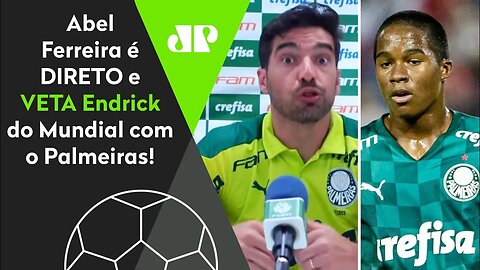 "O Endrick é..." OLHA como Abel Ferreira FOI DIRETO ao VETAR o jovem do Mundial com o Palmeiras!