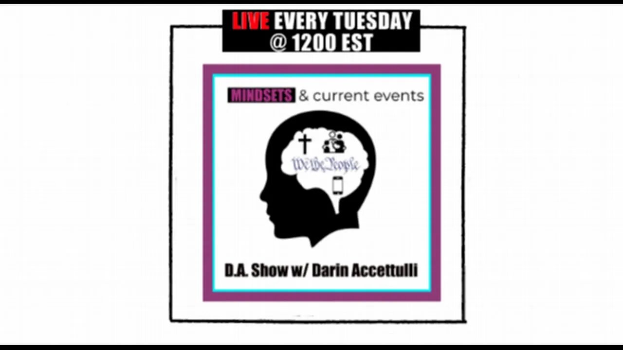 "Mindsets & Current Events" The D.A. Show With Darin Accettulli