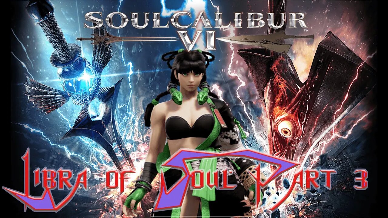 SoulCalibur 6 Libra of Soul: Part 3