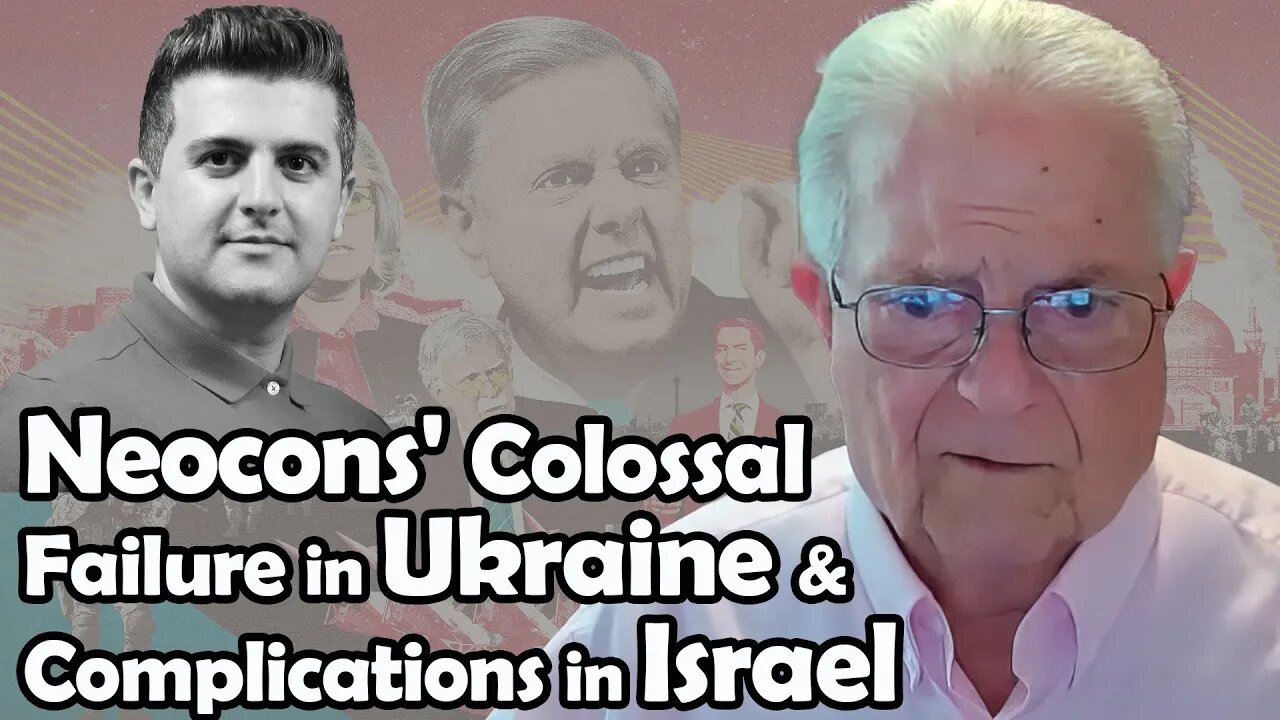 Neocons' Colossal Failure in Ukraine and Complications in Israel | Chas Freeman