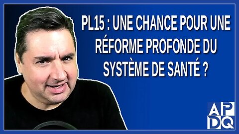 PL15 une chance pour une réforme profonde du système de santé ?