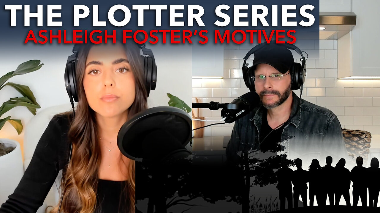 062 The Plotter Series S2 E2: Ashleigh Foster's Motives