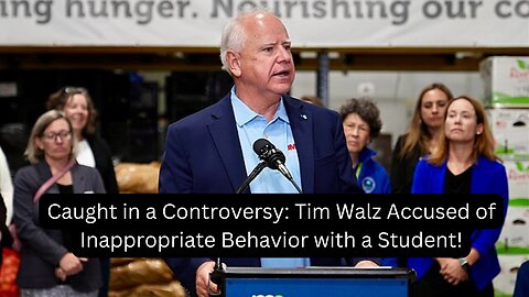 Tim Walz Accused of Inappropriate Relationship with Student—What We Know So Far