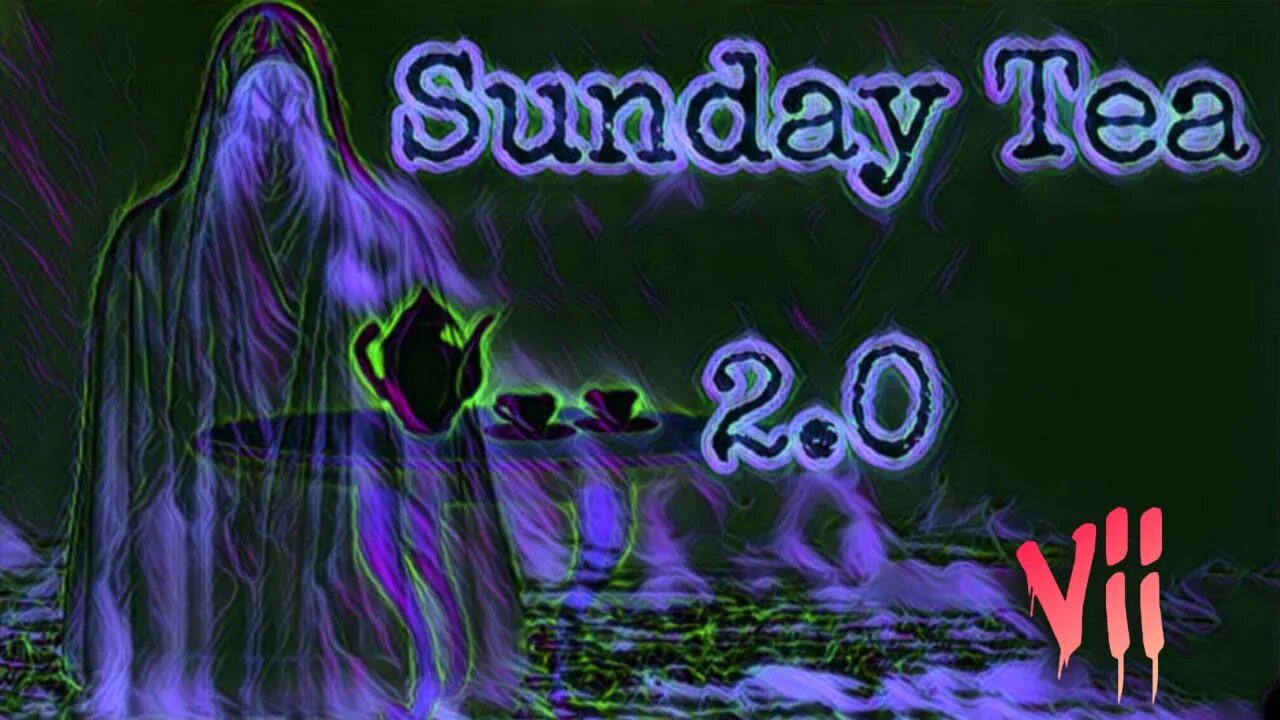 The Sunday Tea 2.0 VII - Feat. Anna Nikol, Sponsored By Ritalin, Alex Glitter & Bad Boi TraGiC