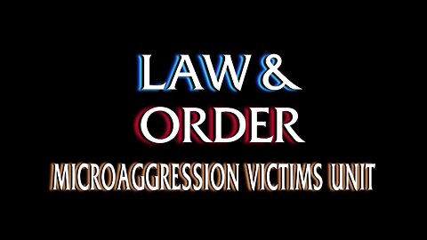 Law & Order: Microaggression Victims Unit