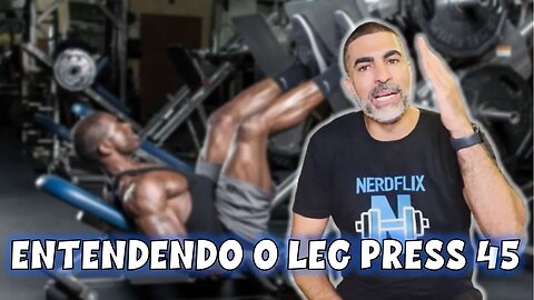 Explicações sobre leg 45 e suas diferenças para o agachamento