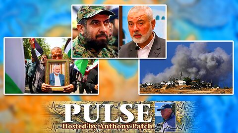 Anthony Patch - "Pulse" - "Israel Kills Two Middle East Leaders" (Ep12) 073124