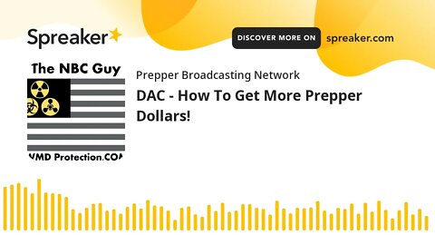 DAC - How To Get More Prepper Dollars!