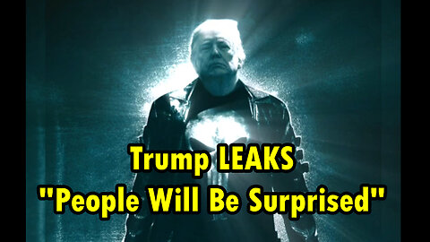 Trump LEAKS "People Will Be Surprised"