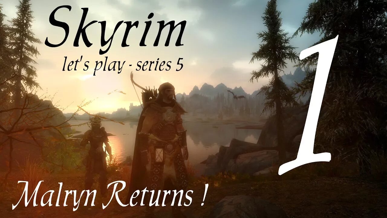 Skyrim part 1 - Malryn Returns [series 5 - a roleplay let's play - modded]