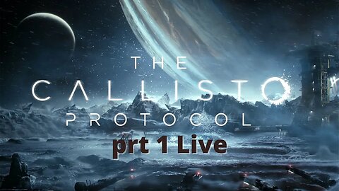 The Callisto Protocol prt1 live