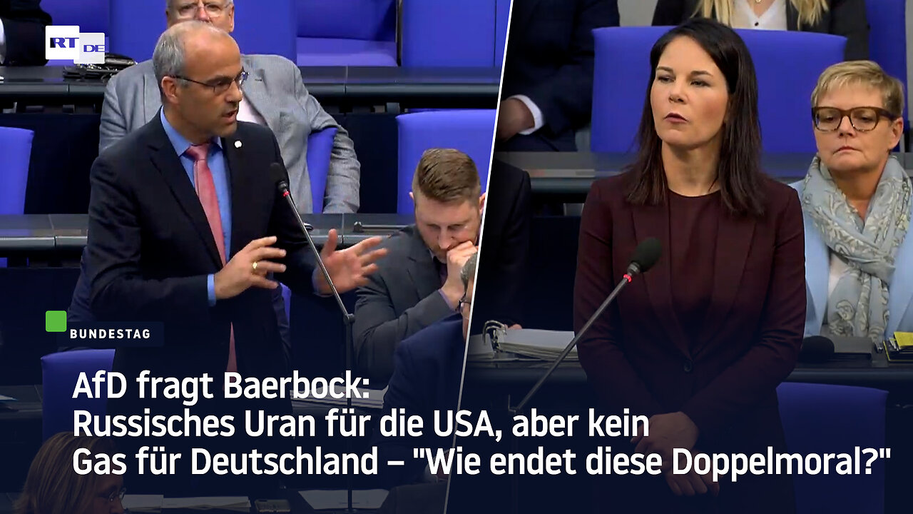 AfD fragt Baerbock: Russisches Uran für die USA, aber kein Gas für Deutschland