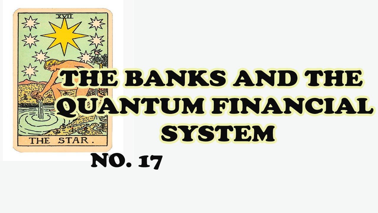 THE QUANTUM FINANCIAL SYSTEM - NO 17 THE STAR CARD - AND BANKS 11 AUG 2024