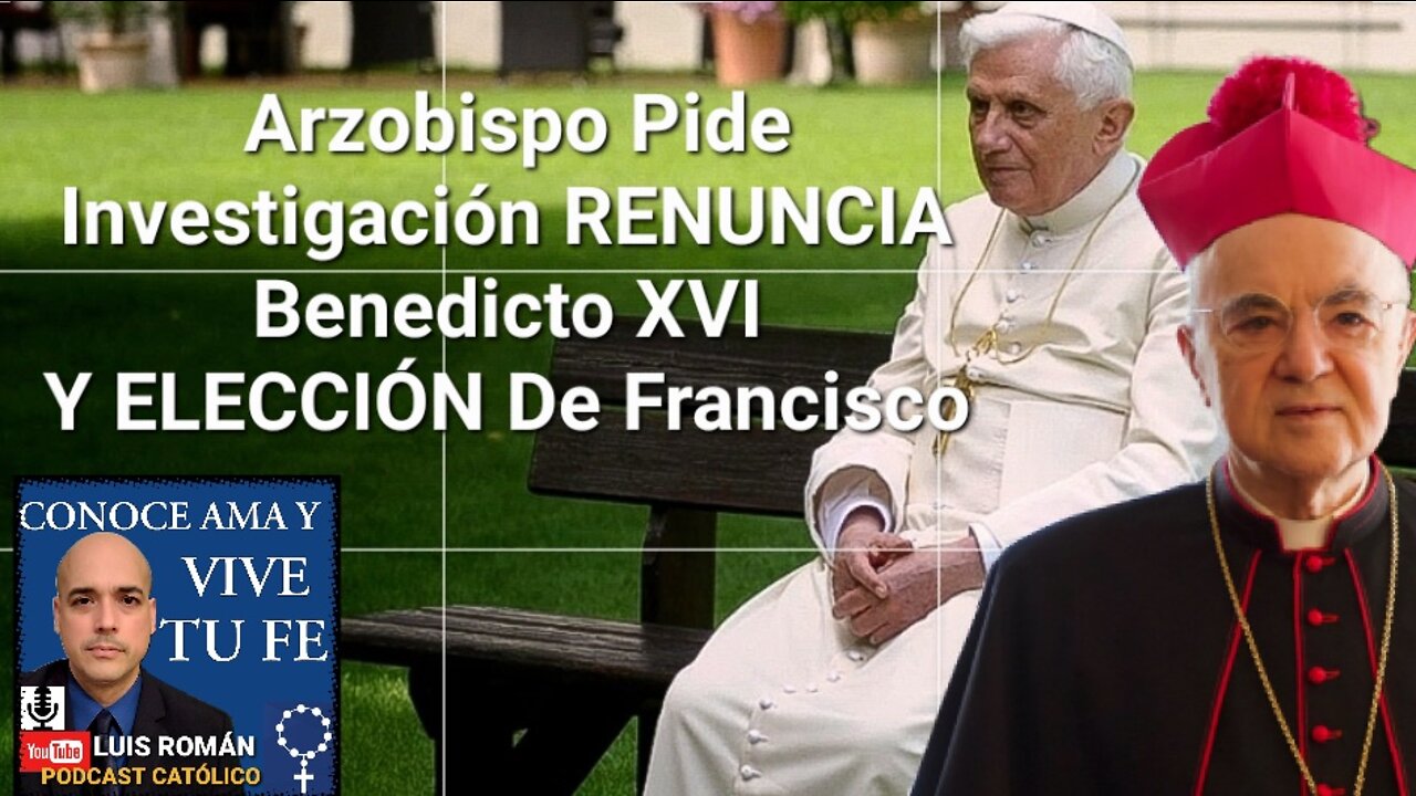 Piden INVESTIGAR Renuncia Benedicto XVI y Elección De Francisco / ¿Sigue Siendo Papa? Luis Roman