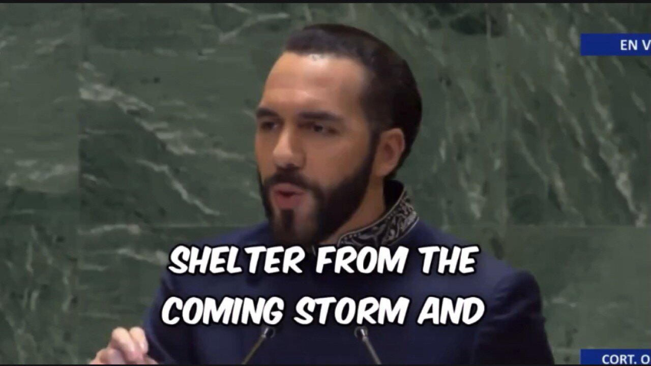 Shelter From the Coming Storm | President Bukele at the UN