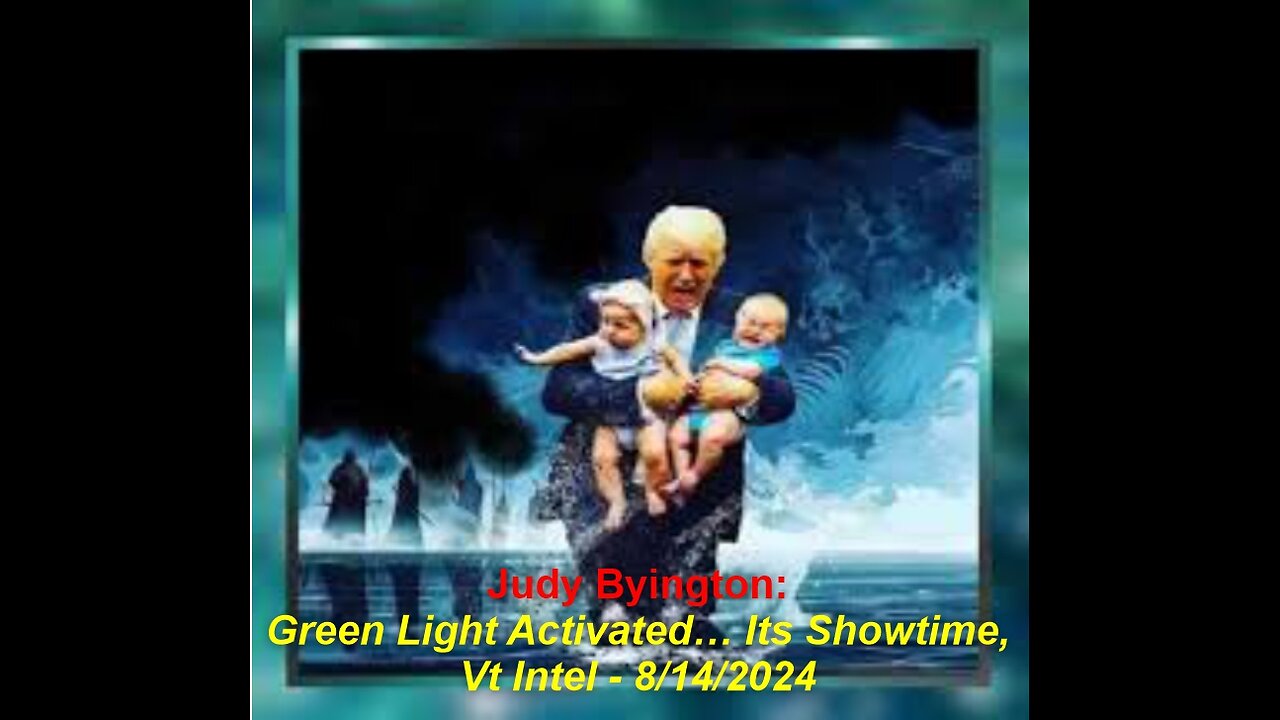 Judy Byington Update: Green Light Activated… Its Showtime, Vt Intel - 8/14/2024