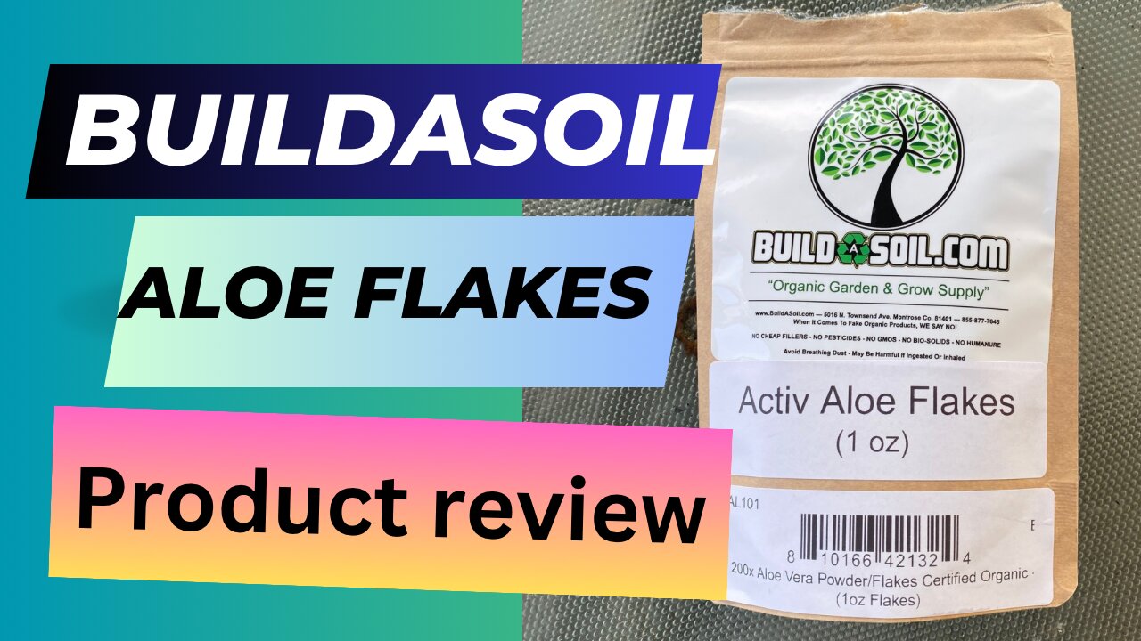 BuildaSoil: Aloe Flakes (Product Review)