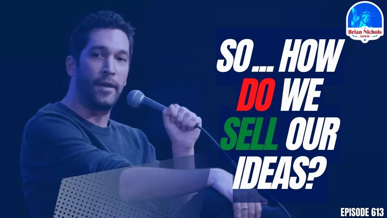 613: So... How DO We Sell Our Ideas?