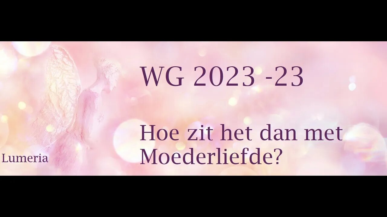 WG 2023 - 23 - Maar hoe zit het dan met Moederliefde? Keuzes en oversterfte!