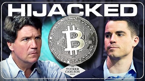 Hijacking Bitcoin Tucker Carlson Interviews Roger Ver