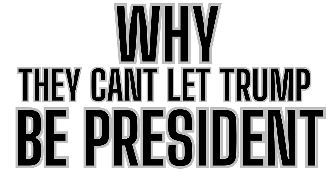 WHY They Can't Let Trump Be President! The Dangerous Truth!