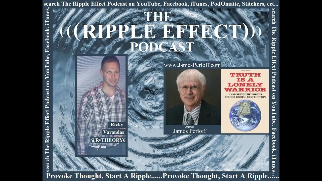 The Ripple Effect Podcast # 39 (James Perloff)