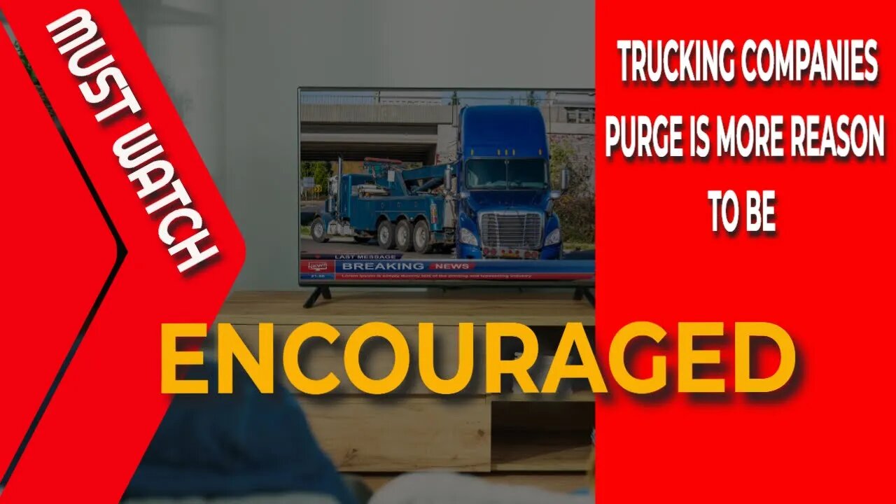 Trucking Companies Purge Is More Reasons To Be Encouraged