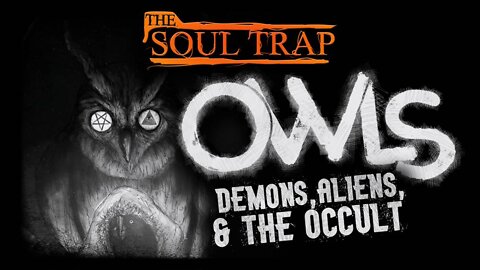 Owls: Demons, Aliens, & The Occult