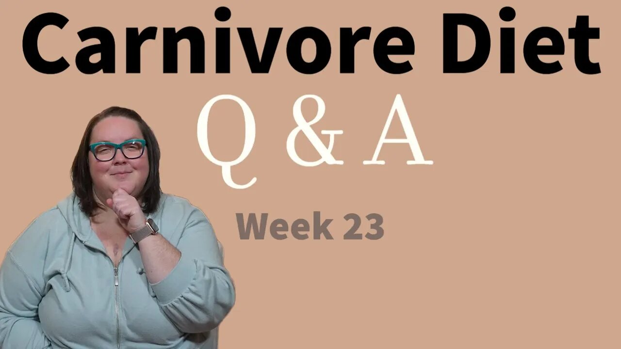 Carnivore Diet - Q&A Week 23