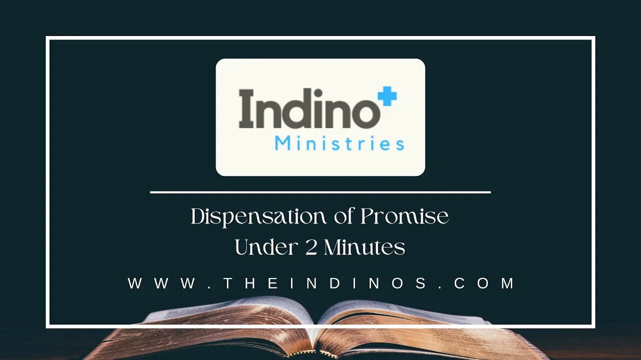 Dispensation of Promise Under 2 minutes | Indino Ministries