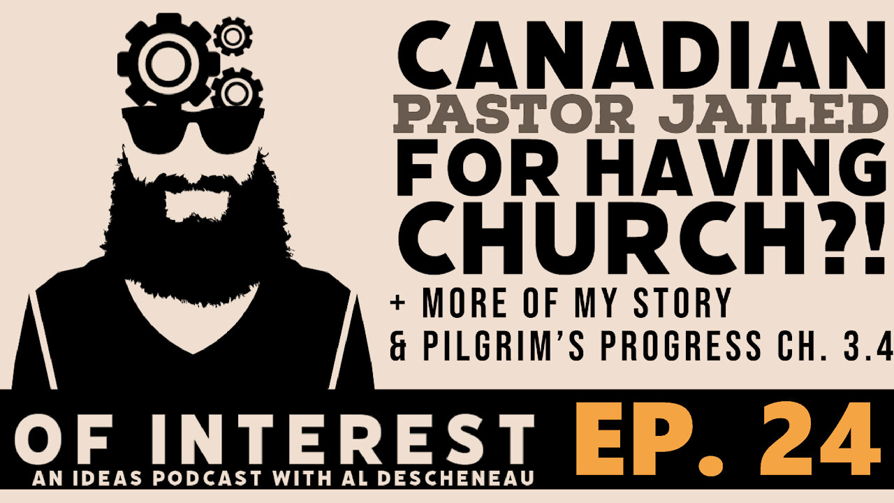 Pastor Jailed for Having Church?!, More of My Story, & Pilgrim’s Progress 3.4 (Of Interest Ep.24)