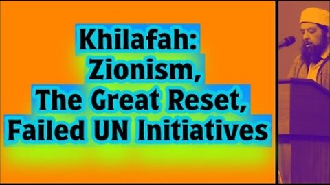 Sheikh Omar Baloch - Khilafah: Zionism, The Great Reset, Failed UN Initiatives