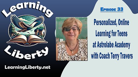 Ep. 33 Personalized, Online Learning for Teens at Astrolabe Academy with Coach Terry Travers