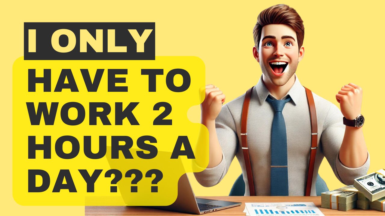 Ready To Work Only 2 Hours A Day?