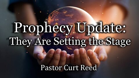 Prophecy Update: They Are Setting the Stage!