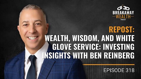 Repost: Wealth, Wisdom, and White Glove Service: Investing Insights with Ben Reinberg