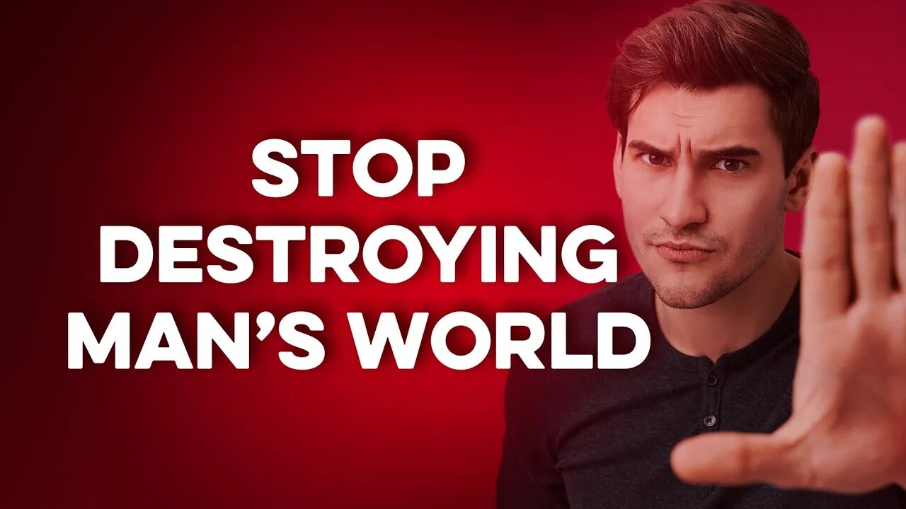 STOP BEING A WEAK Men And Destroying The World ( MGTOW )