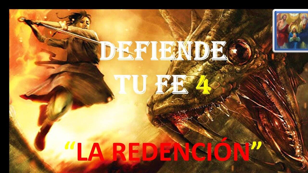 DEFIENDE TU FE 4. LA REDENCIÓN