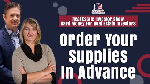 Order Your Supplies In Advance | Real Estate Investor Show - Hard Money for Real Estate Investors