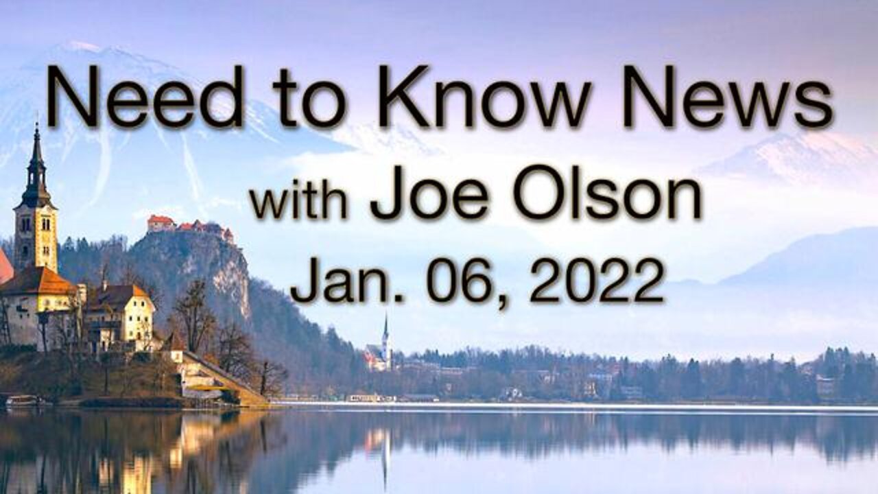 Need to Know News (6 January 2022) with Joe Olson